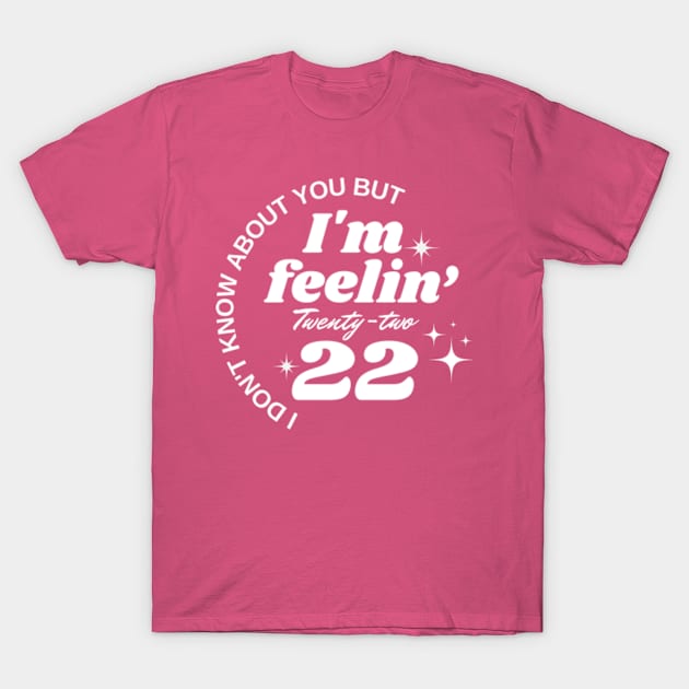 I'm Feeling 22 Women Music Lover Vintage Swift Fans Gift Country Music T-Shirt by Davidsmith